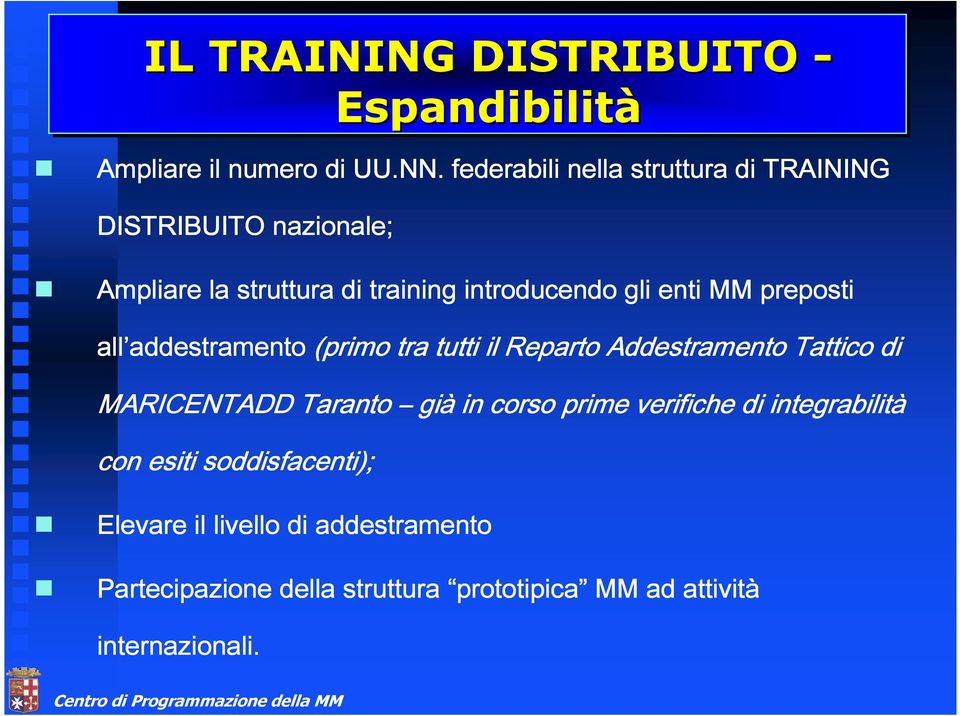preposti all addestramento addestramento (primo tra tutti il Reparto Addestramento Tattico di MARICENTADD Taranto già in