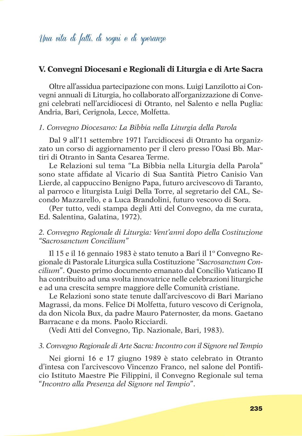 Molfetta. 1. Convegno Diocesano: La Bibbia nella Liturgia della Parola Dal 9 all 11 settembre 1971 l arcidiocesi di Otranto ha organizzato un corso di aggiornamento per il clero presso l Oasi Bb.