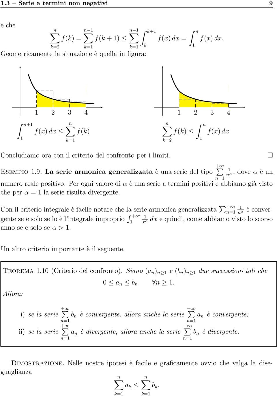 La serie armonica generalizzata è una serie del tipo +, dove α è un n α numero reale positivo.