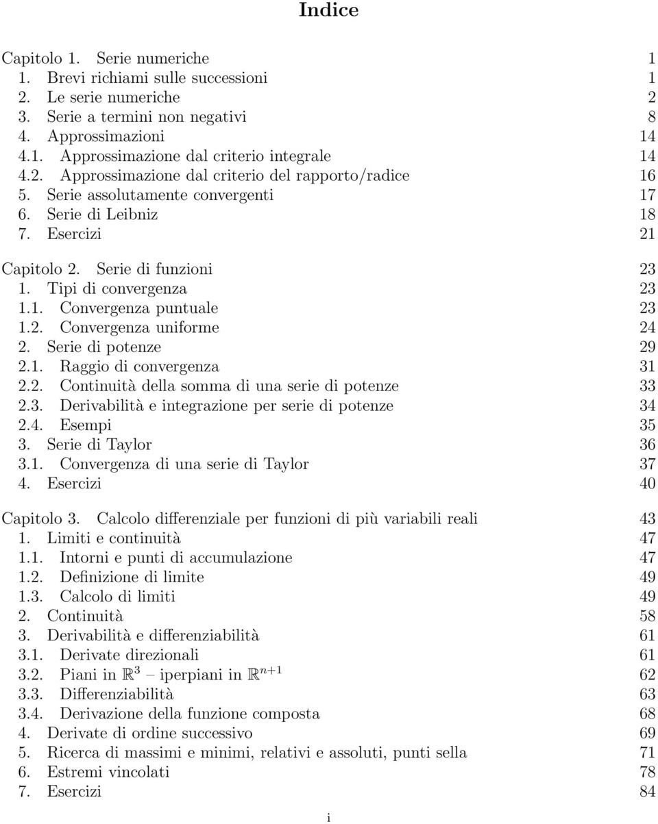 Serie di potenze 29 2.. Raggio di convergenza 3 2.2. Continuità della somma di una serie di potenze 33 2.3. Derivabilità e integrazione per serie di potenze 34 2.4. Esempi 35 3. Serie di Taylor 36 3.