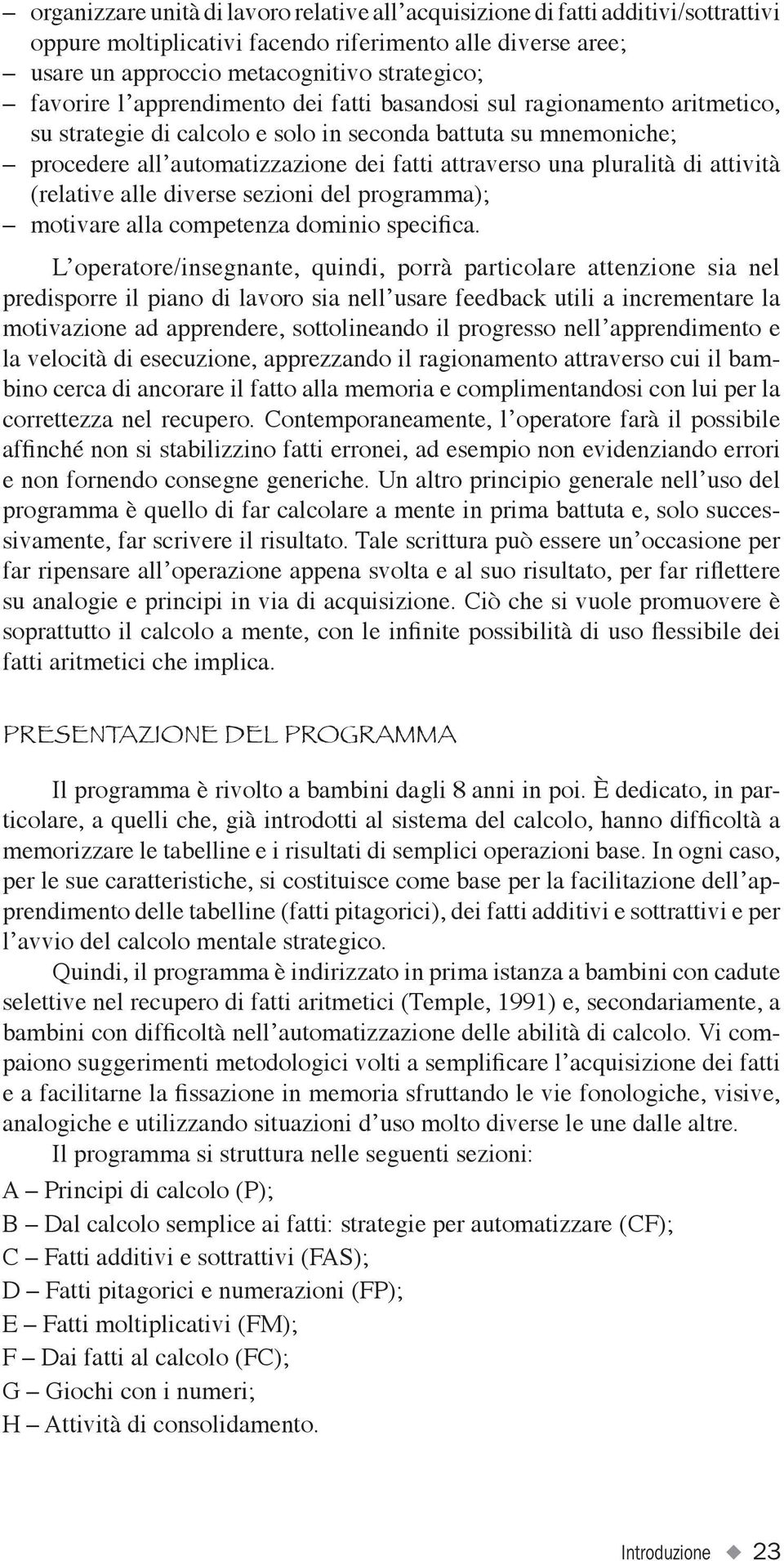 attività (relative alle diverse sezioni del programma); motivare alla competenza dominio specifica.