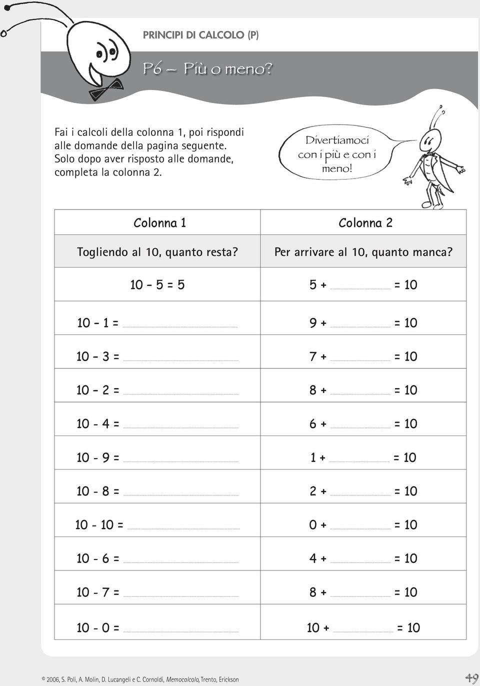 Colonna 1 Colonna 2 Togliendo al 10, quanto resta? Per arrivare al 10, quanto manca?