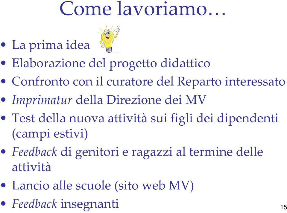 nuova attivitàsui figli dei dipendenti (campi estivi) Feedbackdi genitori e