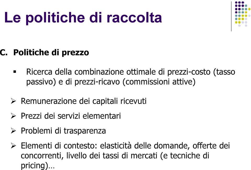 prezzi-ricavo (commissioni attive) Remunerazione dei capitali ricevuti Prezzi dei servizi