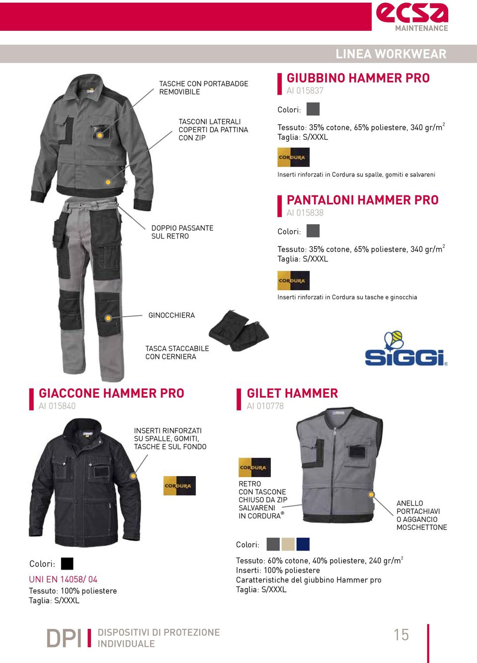 rinforzati in Cordura su tasche e ginocchia GINOCCHIERA TASCA STACCABILE CON CERNIERA GIACCONE HAMMER PRO AI 015840 GILET HAMMER AI 010778 INSERTI RINFORZATI SU SPALLE, GOMITI, TASCHE E SUL FONDO