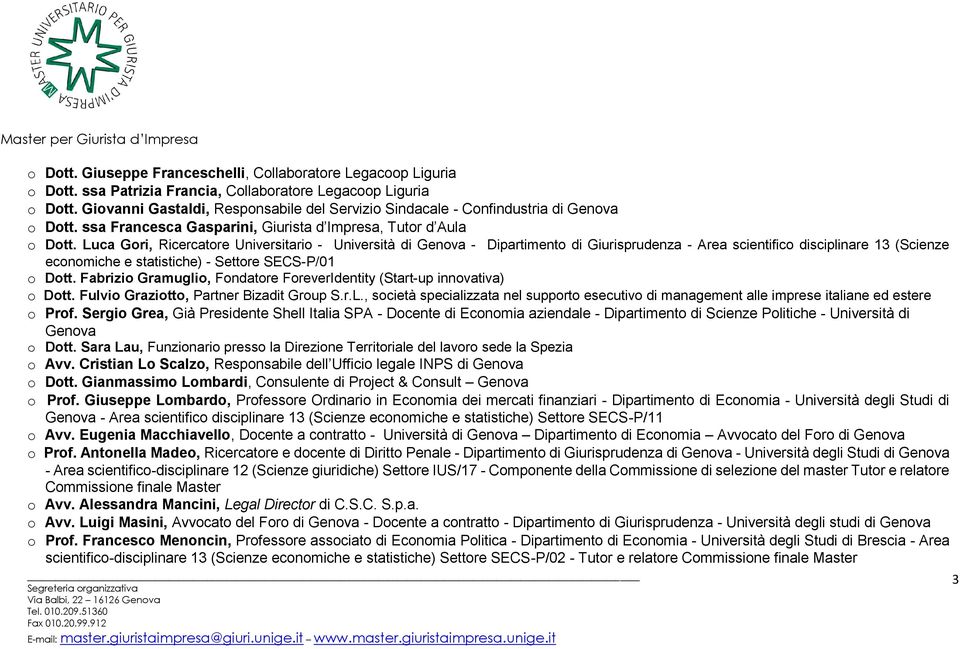 Luca Gori, Ricercatore Universitario - Università di Genova - Dipartimento di Giurisprudenza - Area scientifico disciplinare 13 (Scienze economiche e statistiche) - Settore SECS-P/01 o Dott.
