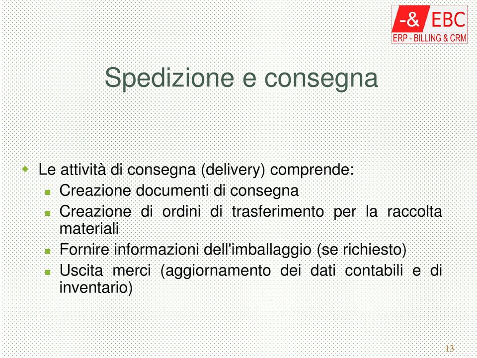 per la raccolta materiali Fornire informazioni dell'imballaggio (se