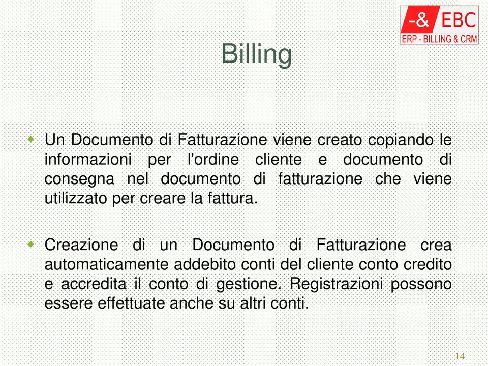 Creazione di un Documento di Fatturazione crea automaticamente addebito conti del cliente conto