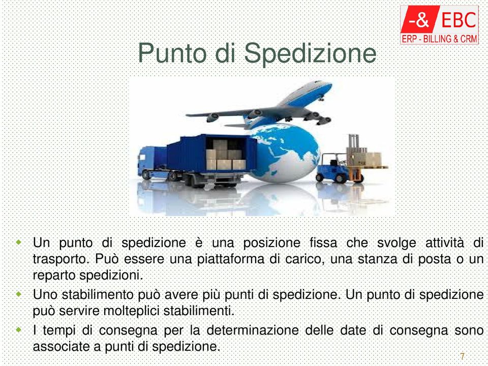 Uno stabilimento può avere più punti di spedizione.