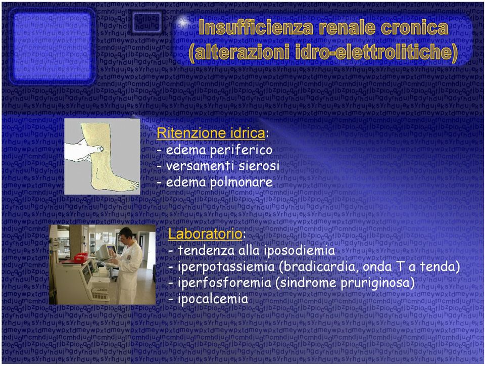 iposodiemia - iperpotassiemia (bradicardia, onda T a