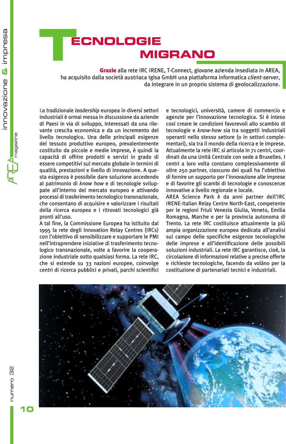 La tradizionale leadership europea in diversi settori industriali è ormai messa in discussione da aziende di Paesi in via di sviluppo, interessati da una rilevante crescita economica e da un