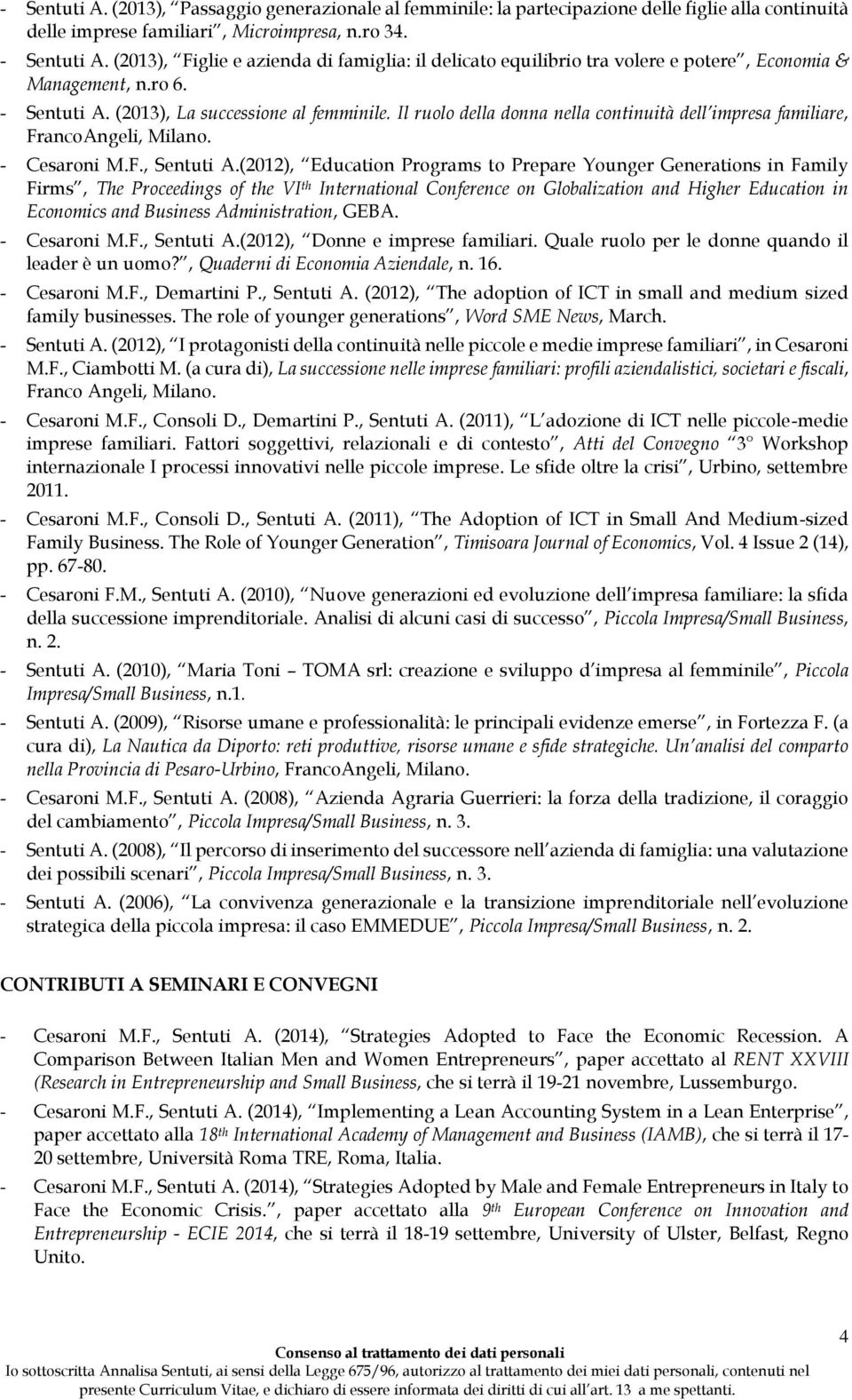 Il ruolo della donna nella continuità dell impresa familiare, FrancoAngeli, Milano. - Cesaroni M.F., Sentuti A.