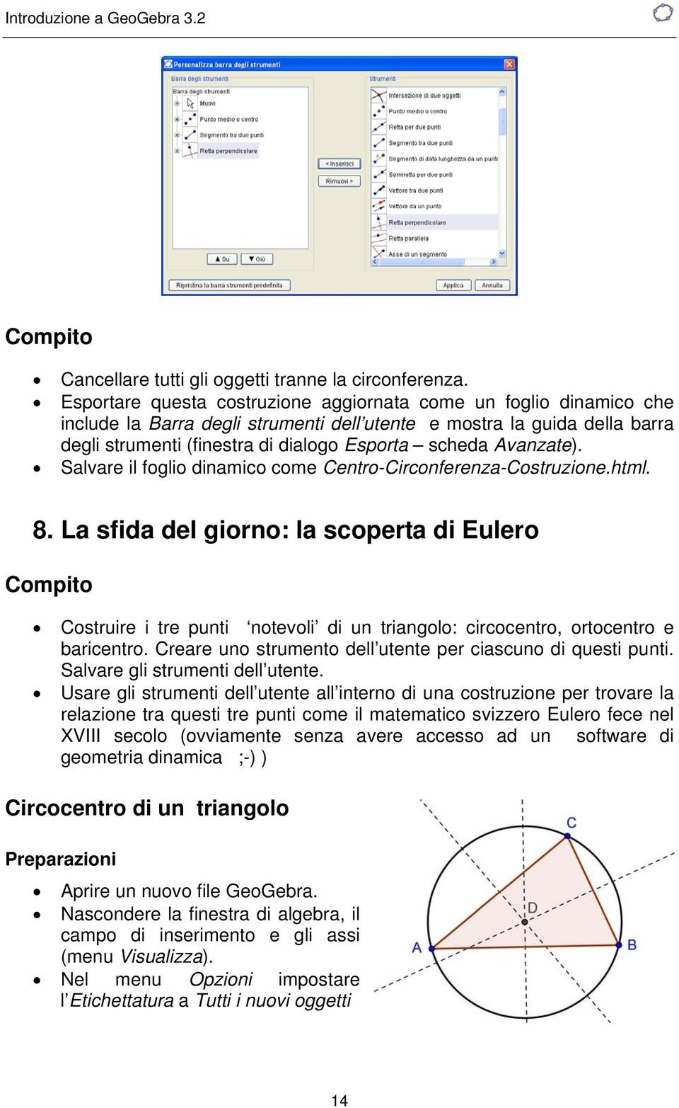 Avanzate). Salvare il foglio dinamico come Centro-Circonferenza-Costruzione.html. 8.