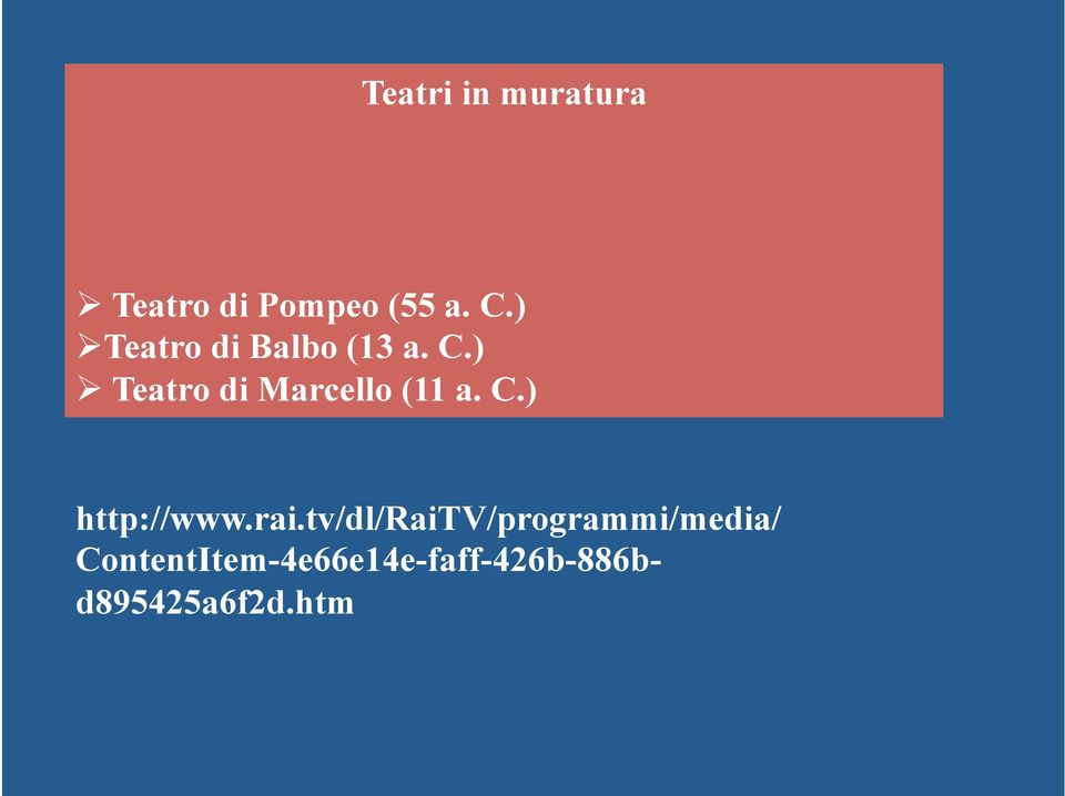 ) Teatro di Marcello (11 a. C.) http://www.rai.