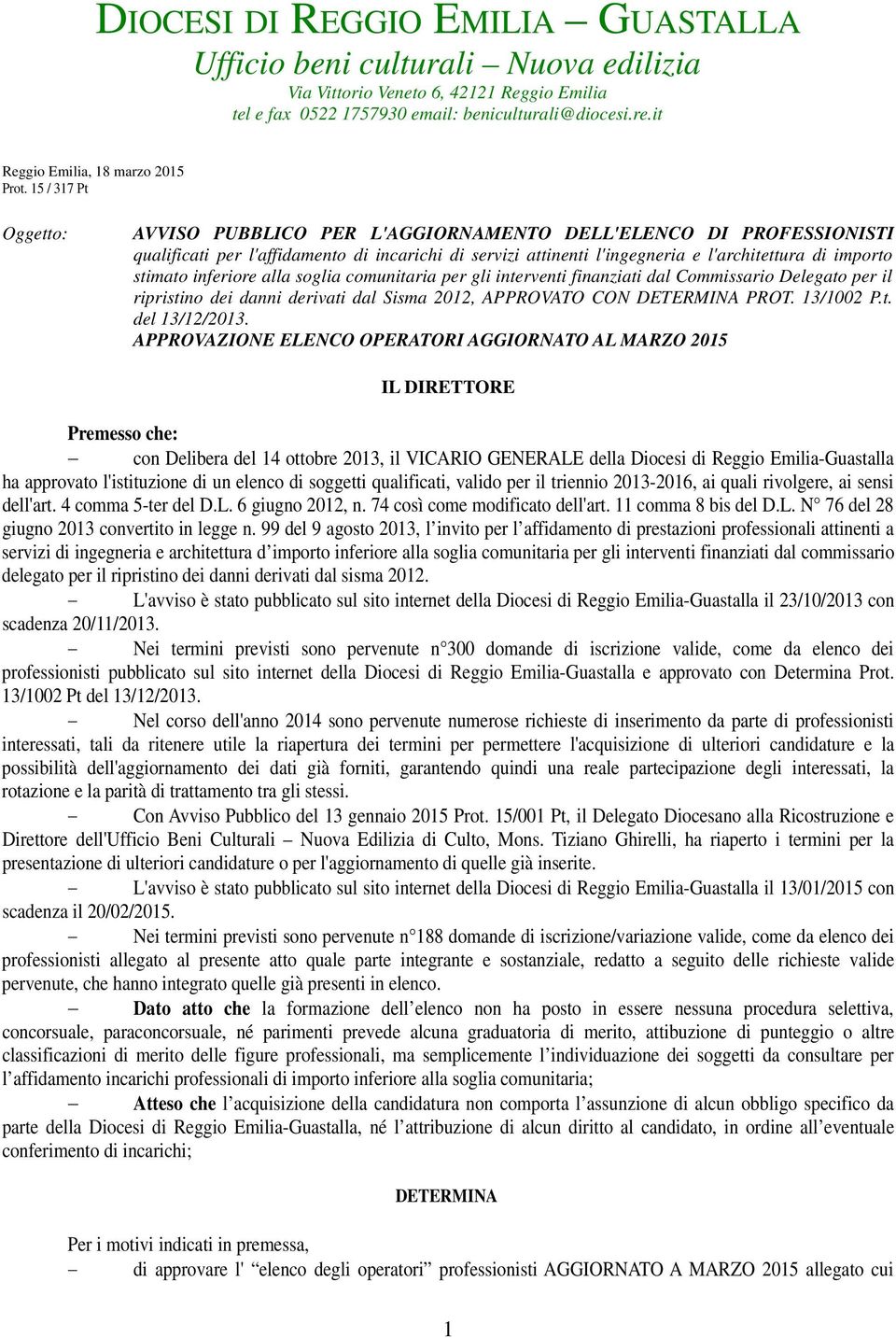 15 / 317 Pt Oggetto: AVVISO PUBBLICO PER L'AGGIORNAMENTO DELL'ELENCO DI PROFESSIONISTI qualificati per l'affidamento di incarichi di servizi attinenti l'ingegneria e l'architettura di importo stimato