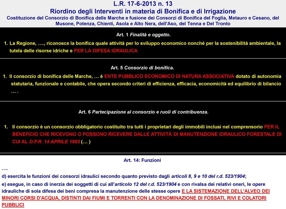 Potenza, Chienti, Asola e Alto Nera, dell'aso, del Tenna e Del Tronto Art. 1 Finalità e oggetto. 1. La Regione,.