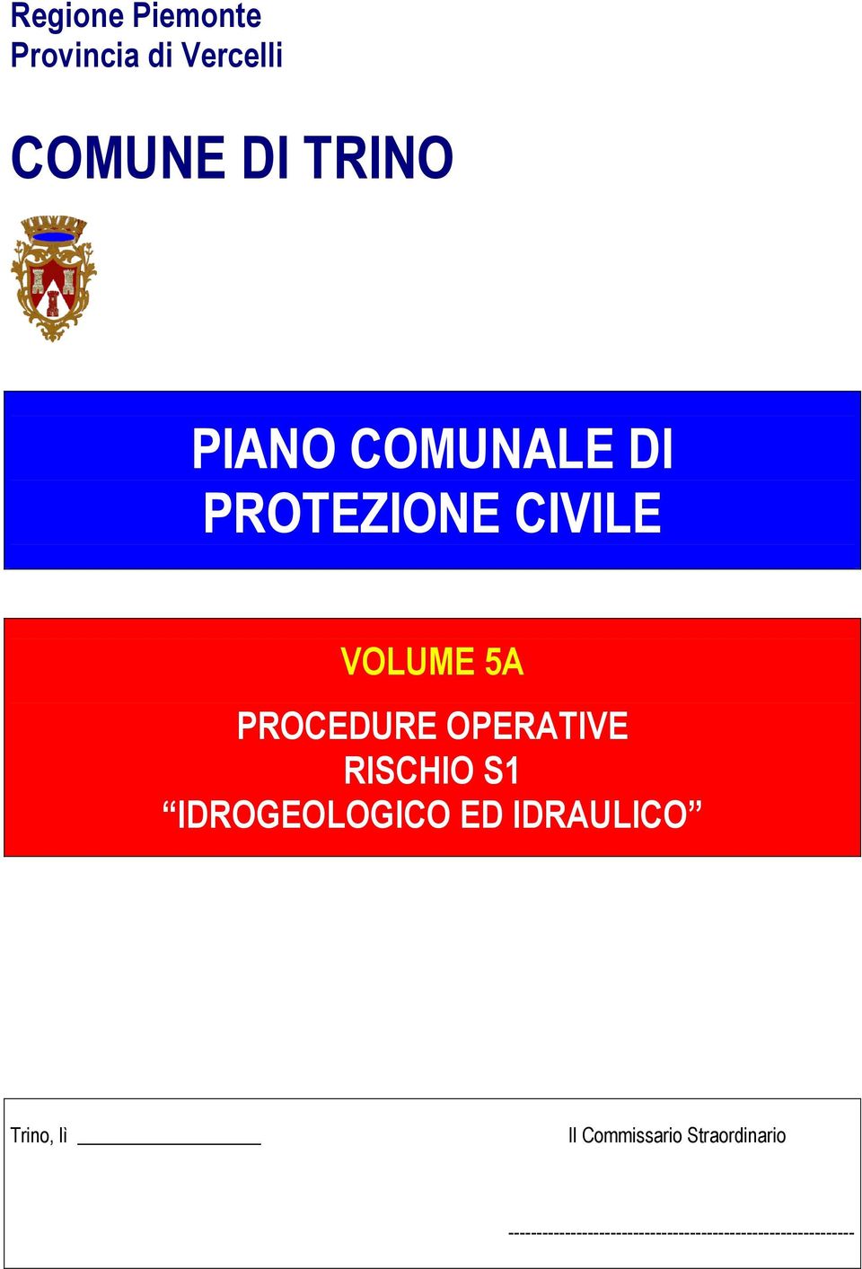 RISCHIO S1 IDROGEOLOGICO ED IDRAULICO Trino, lì Il Commissario