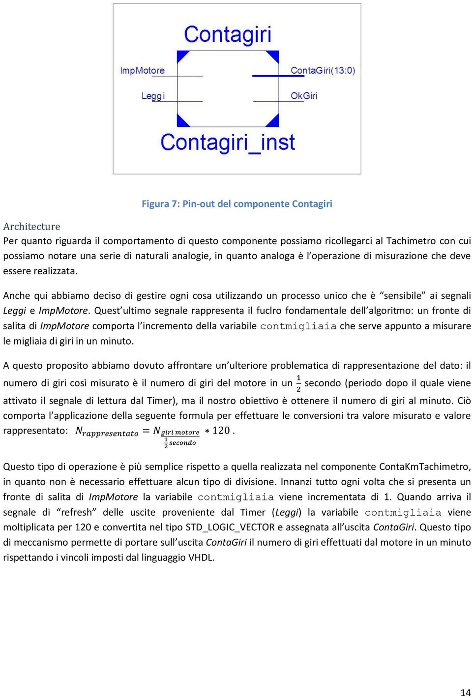 Anche qui abbiamo deciso di gestire ogni cosa utilizzando un processo unico che è sensibile ai segnali Leggi e ImpMotore.