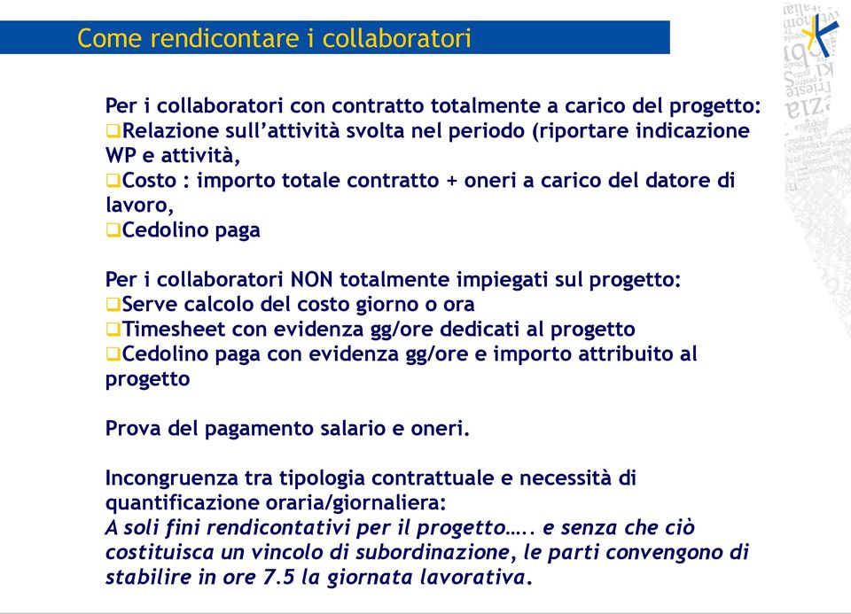 evidenza gg/ore dedicati al progetto Cedolino paga con evidenza gg/ore e importo attribuito al progetto Prova del pagamento salario e oneri.