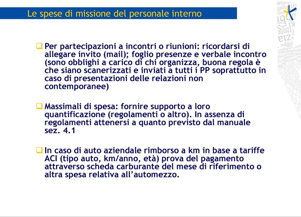 spesa: fornire supporto a loro quantificazione (regolamenti o altro). In assenza di regolamenti attenersi a quanto previsto dal manuale sez. 4.