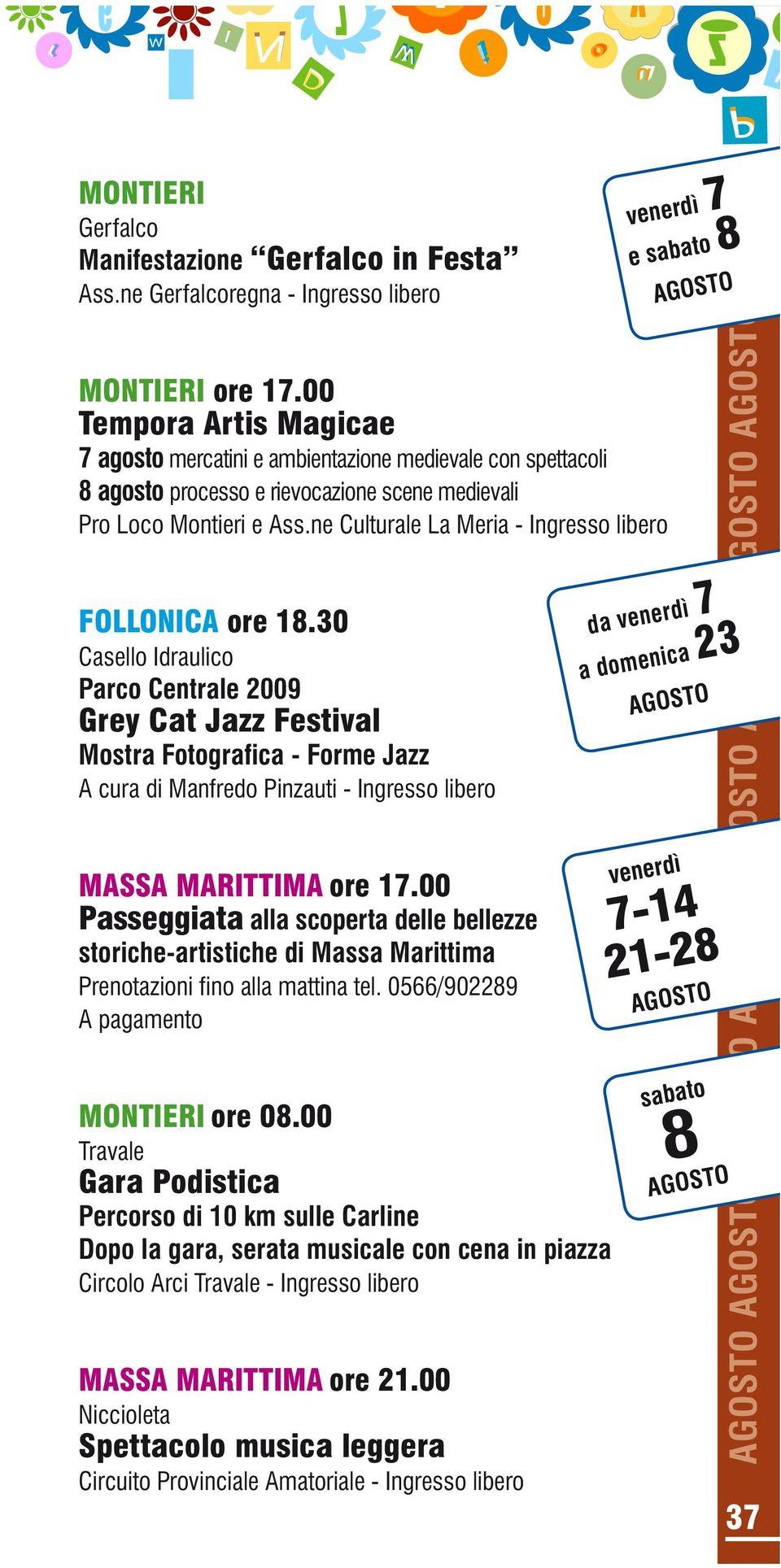 30 Casello Idraulico Grey Cat Jazz Festival Mostra Fotografica - Forme Jazz A cura di Manfredo Pinzauti - MASSA MARITTIMA ore 17.