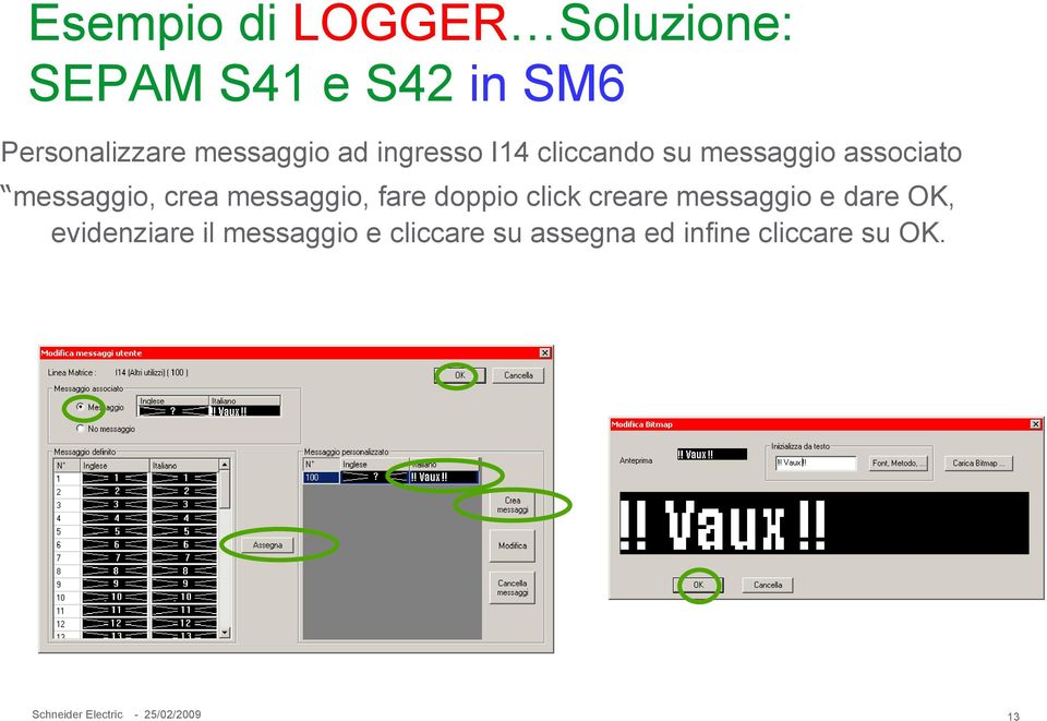 messaggio, fare doppio click creare messaggio e dare OK,