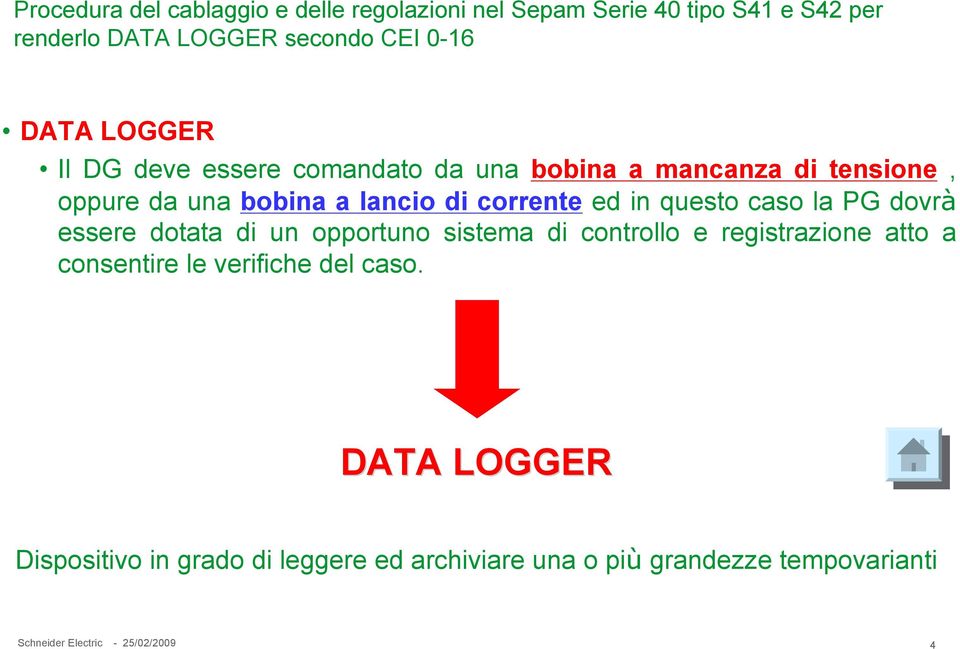 corrente ed in questo caso la PG dovrà essere dotata di un opportuno sistema di controllo e registrazione atto a