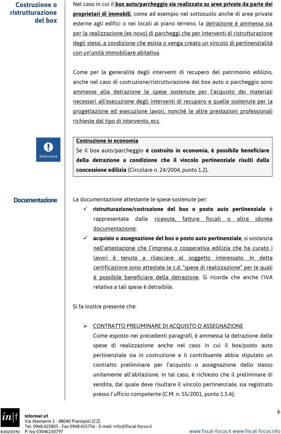 esista o venga creato un vincolo di pertinenzialità con un unità immobiliare abitativa.