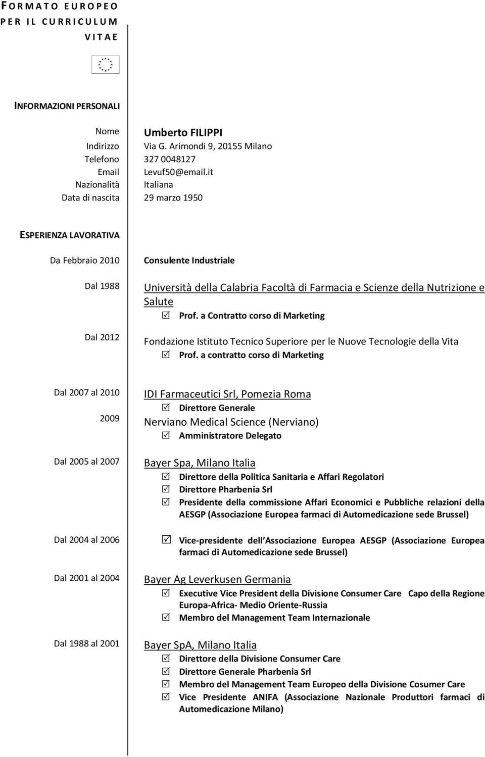 Nutrizione e Salute Prof. a Contratto corso di Marketing Fondazione Istituto Tecnico Superiore per le Nuove Tecnologie della Vita Prof.