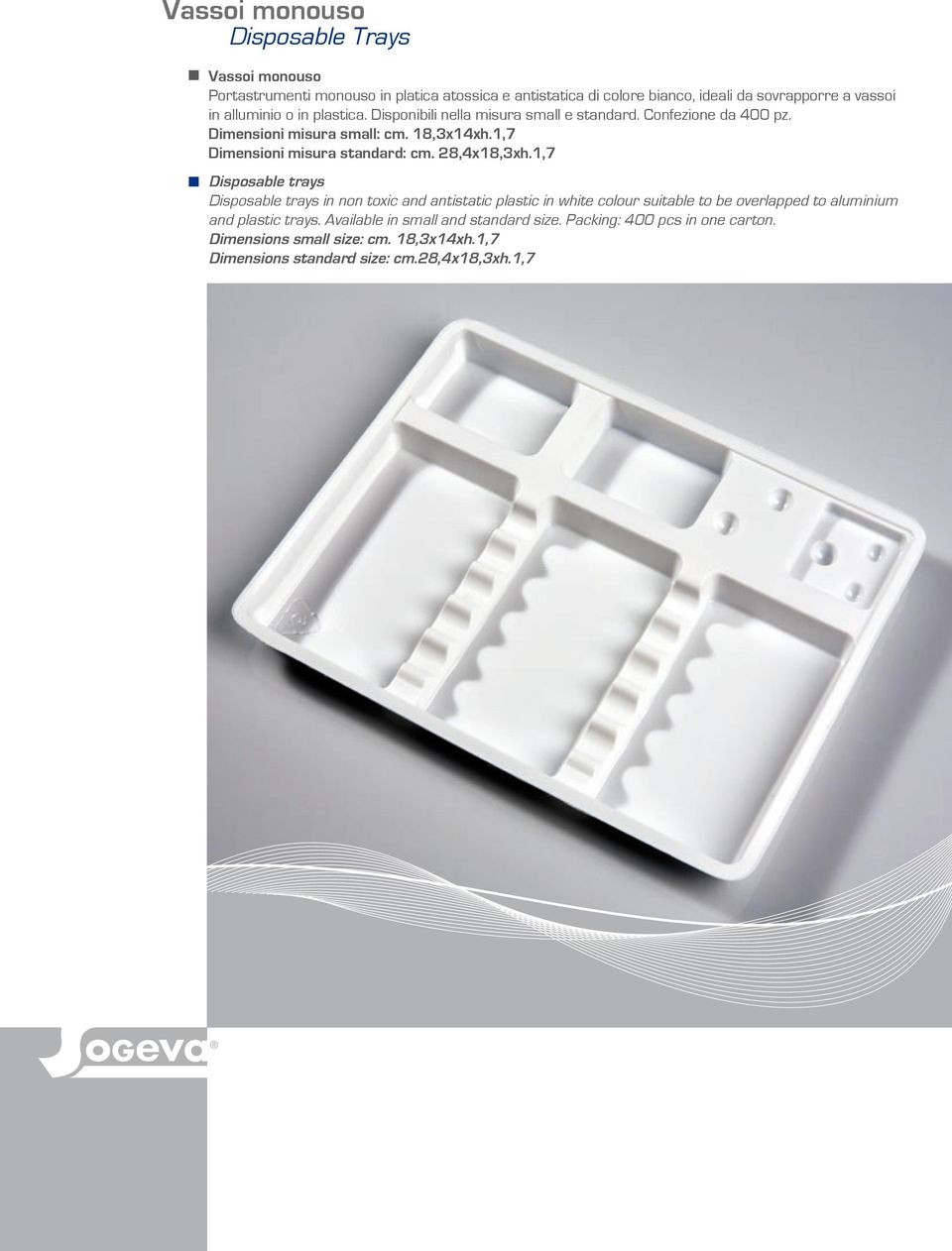 1,7 Dimensioni misura standard: cm. 28,4x18,3xh.