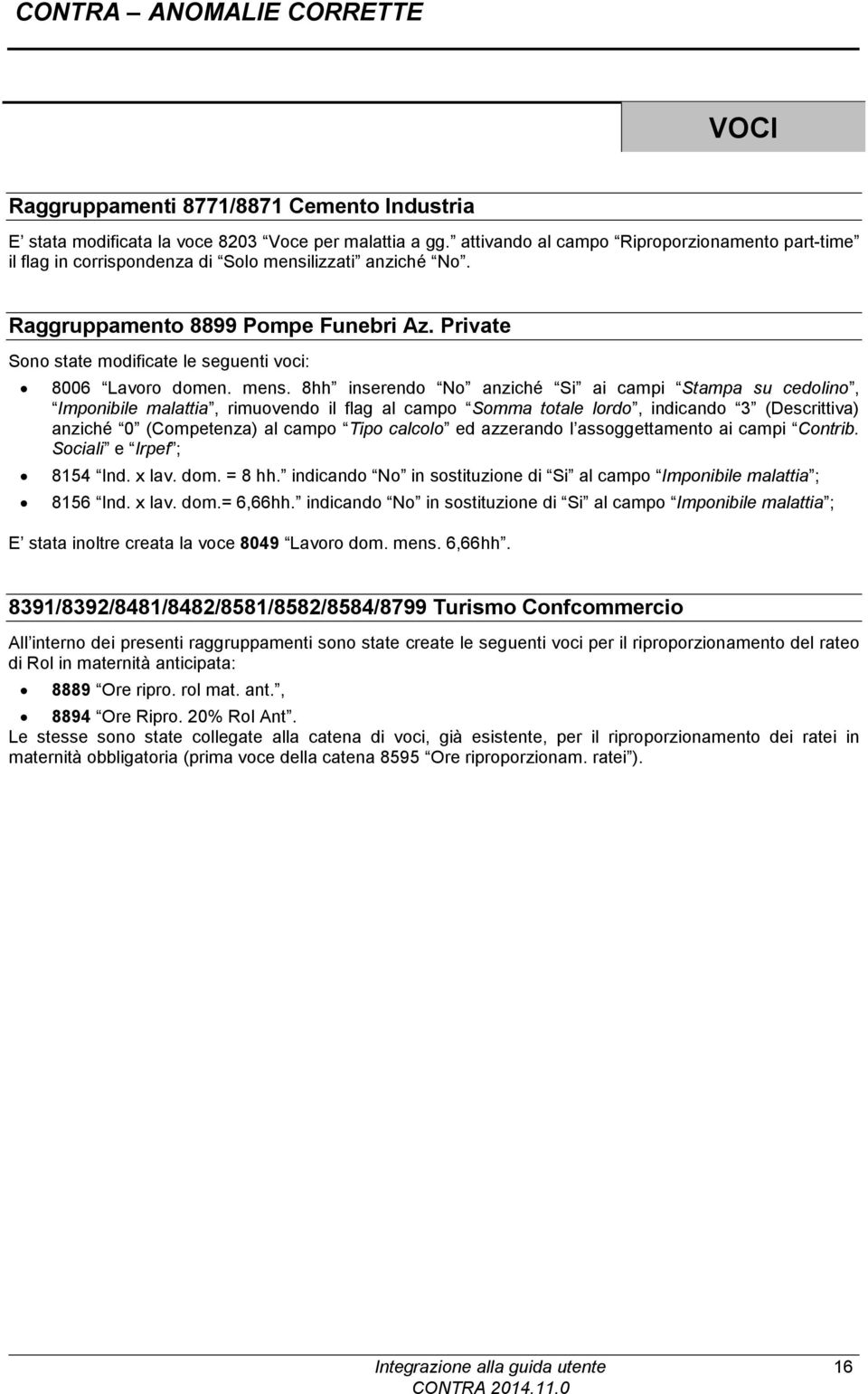 Private Sono state modificate le seguenti voci: 8006 Lavoro domen. mens.