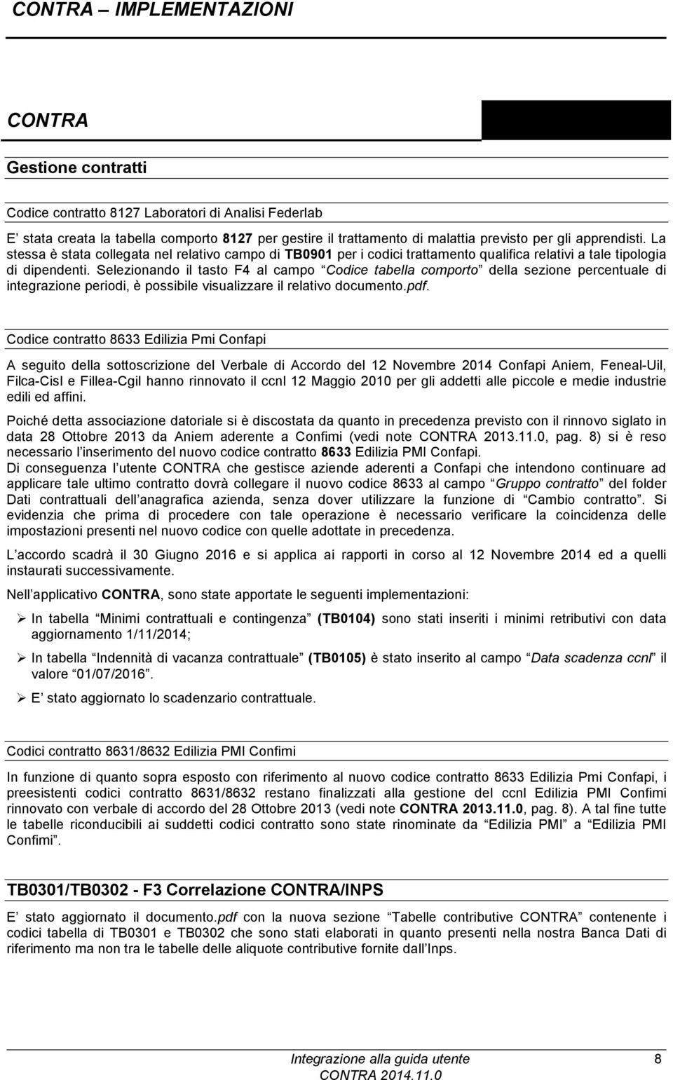 Selezionando il tasto F4 al campo Codice tabella comporto della sezione percentuale di integrazione periodi, è possibile visualizzare il relativo documento.pdf.