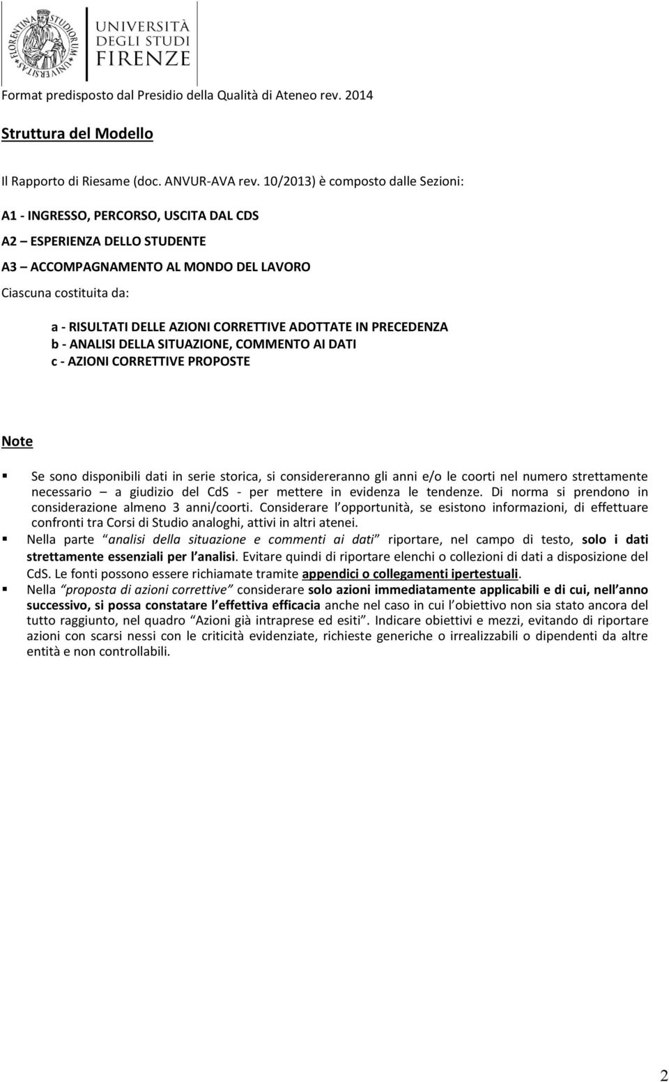 CORRETTIVE ADOTTATE IN PRECEDENZA b - ANALISI DELLA SITUAZIONE, COMMENTO AI DATI c - AZIONI CORRETTIVE PROPOSTE Note Se sono disponibili dati in serie storica, si considereranno gli anni e/o le