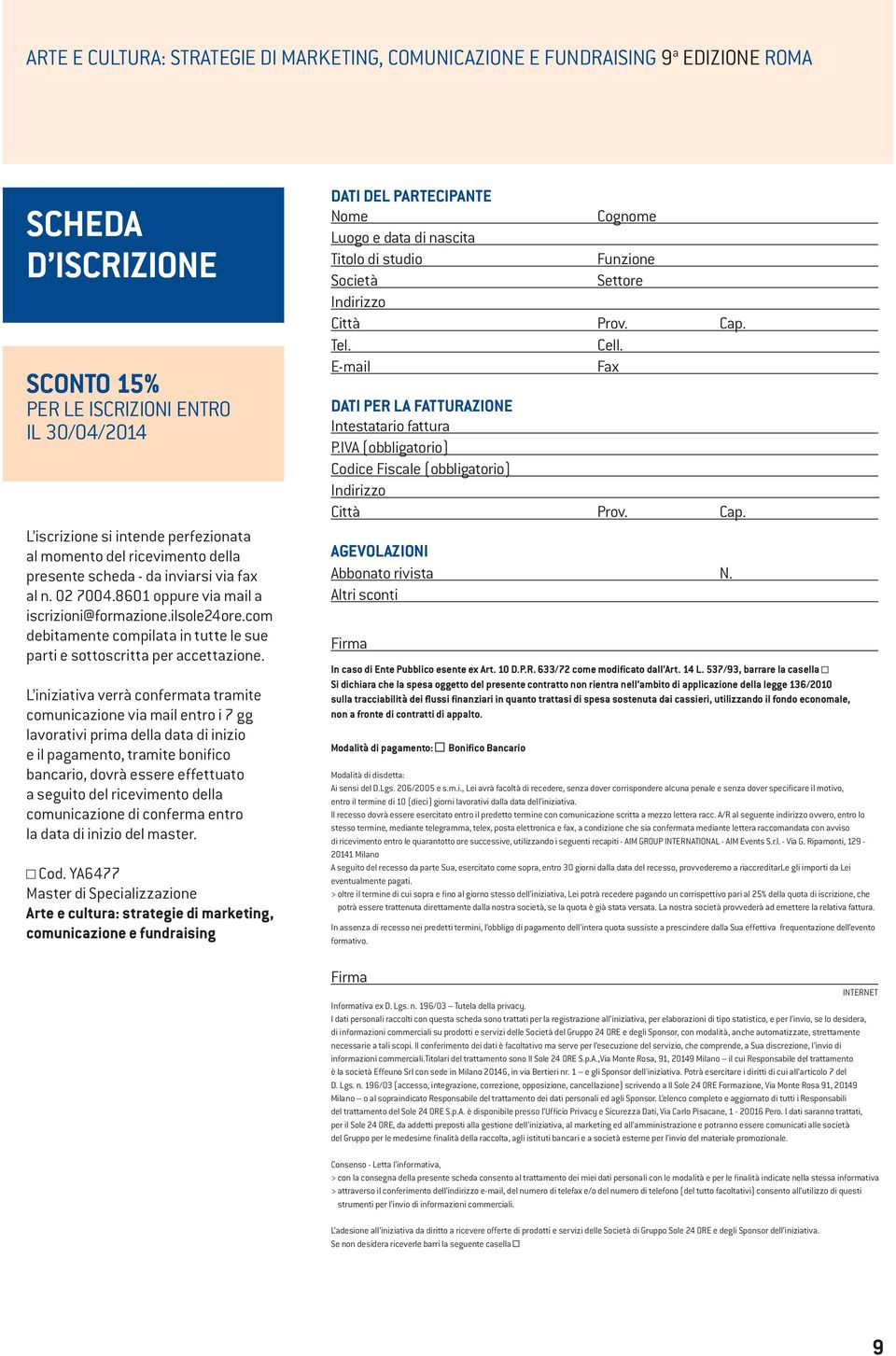 com debitamente compilata in tutte le sue parti e sottoscritta per accettazione.