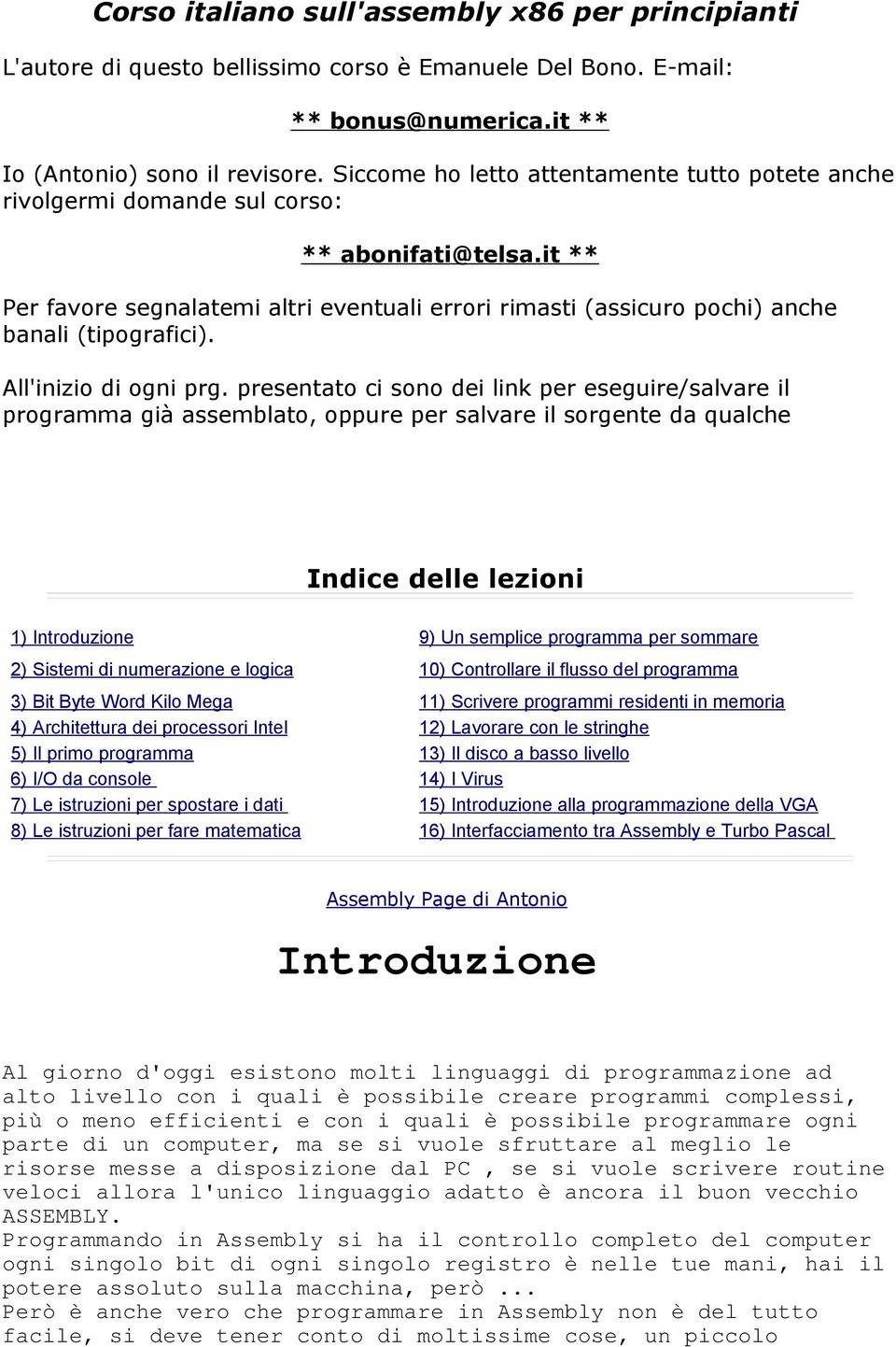 it ** Per favore segnalatemi altri eventuali errori rimasti (assicuro pochi) anche banali (tipografici). All'inizio di ogni prg.