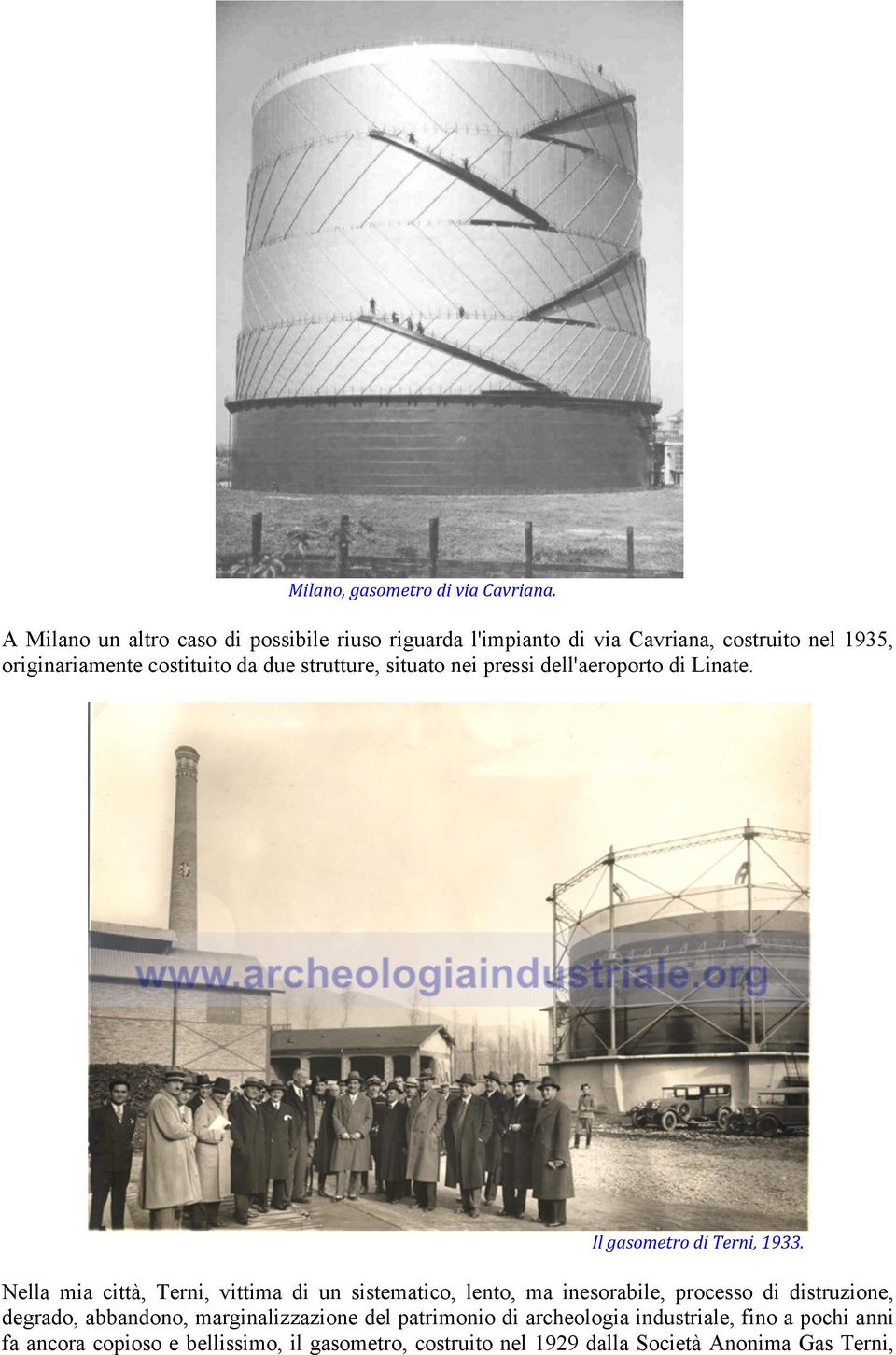 strutture, situato nei pressi dell'aeroporto di Linate. Il gasometro di Terni, 1933.