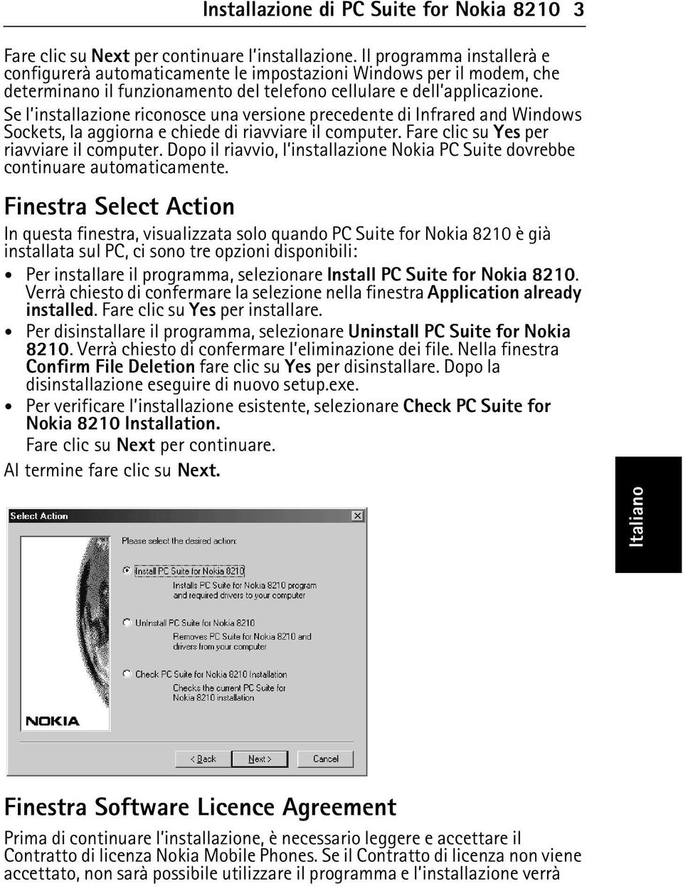 Se l installazione riconosce una versione precedente di Infrared and Windows Sockets, la aggiorna e chiede di riavviare il computer. Fare clic su Yes per riavviare il computer.