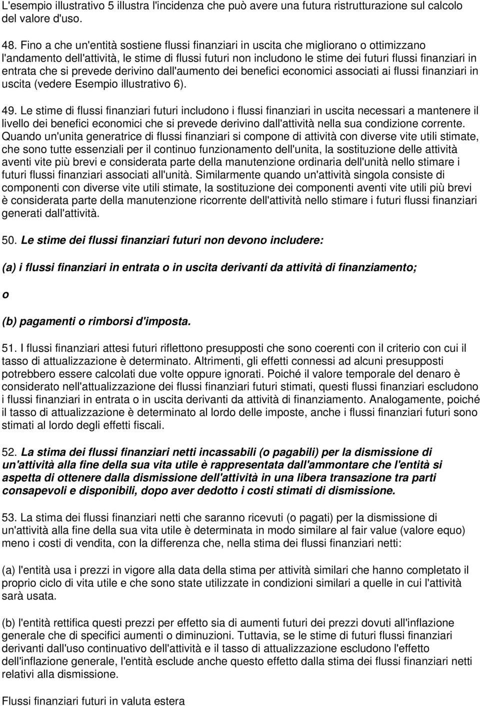 prvd drivino dall'aumnto di bnfici conomici associati ai flussi finanziari in uscita (vdr Esmpio illustrativo 6). 49.