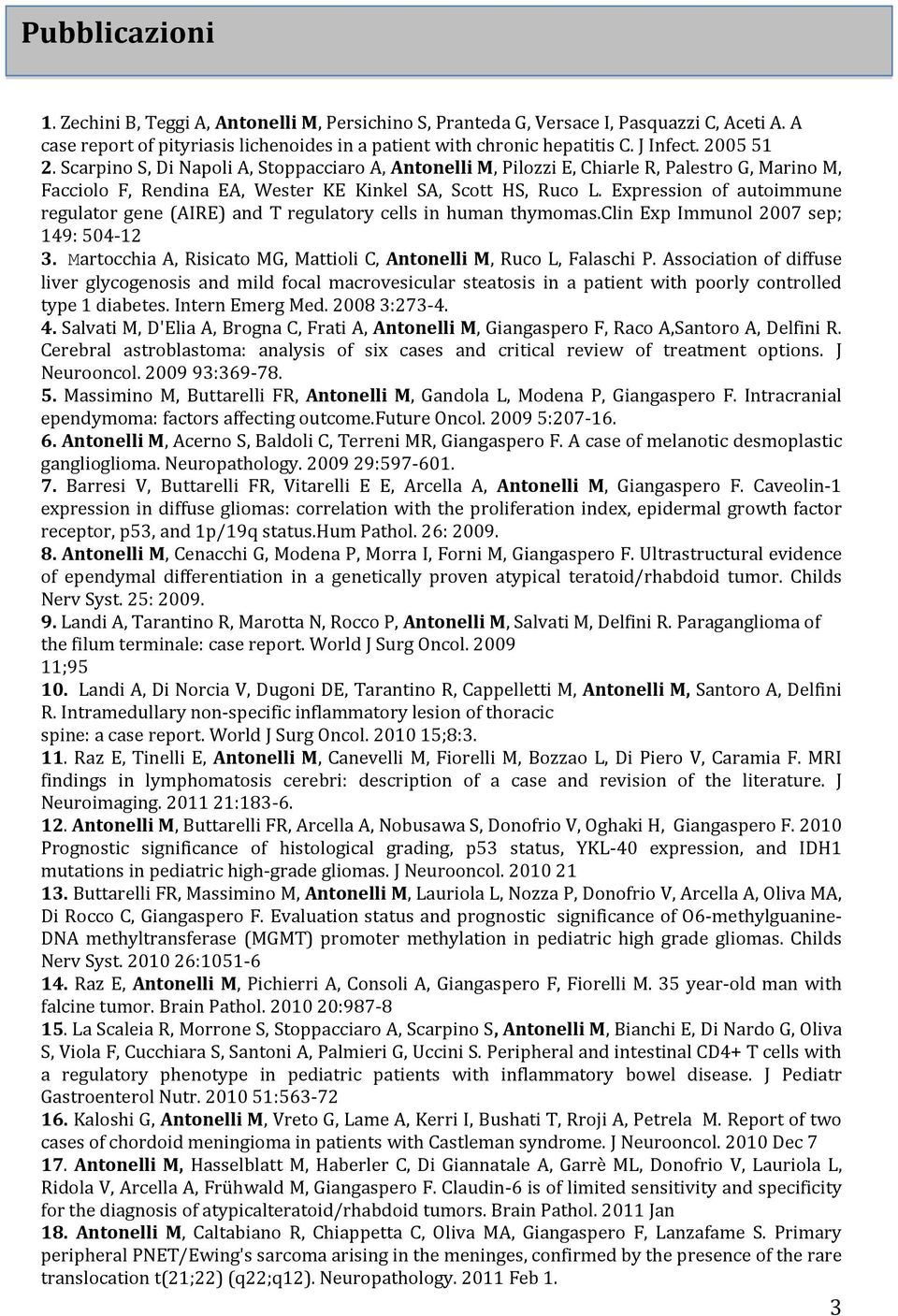 Expression of autoimmune regulator gene (AIRE) and T regulatory cells in human thymomas.clin Exp Immunol 2007 sep; 149: 504-12 3.