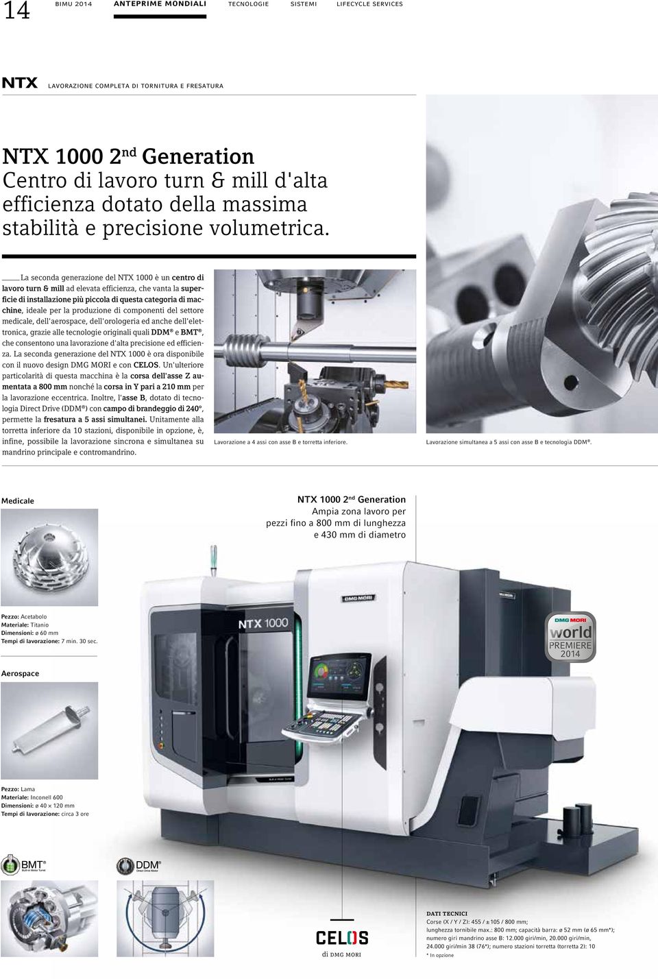 La seconda generazione del NTX 1000 è un centro di lavoro turn & mill ad elevata efficienza, che vanta la superficie di installazione più piccola di questa categoria di macchine, ideale per la