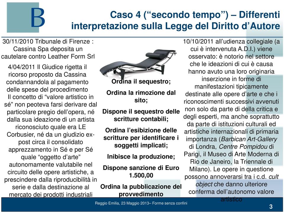 giudizio expost circa il consolidato apprezzamento in Sé e per Sé quale oggetto d arte autonomamente valutabile nel circuito delle opere artistiche, a prescindere dalla riproducibilità in serie e