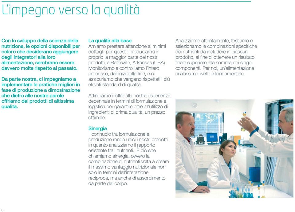 Da parte nostra, ci impegniamo a implementare le pratiche migliori in fase di produzione a dimostrazione che dietro alle nostre parole offriamo dei prodotti di altissima qualità.