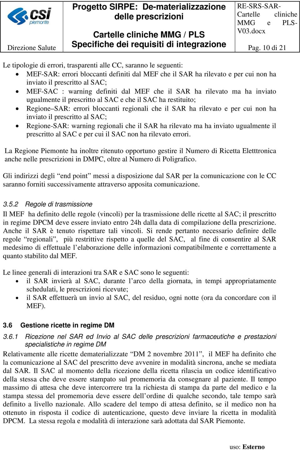 warning definiti dal MEF che il SAR ha rilevato ma ha inviato ugualmente il prescritto al SAC e che il SAC ha restituito; Regione SAR: errori bloccanti regionali che il SAR ha rilevato e per cui non