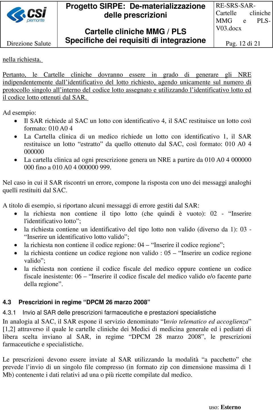 lotto assegnato e utilizzando l identificativo lotto ed il codice lotto ottenuti dal SAR.