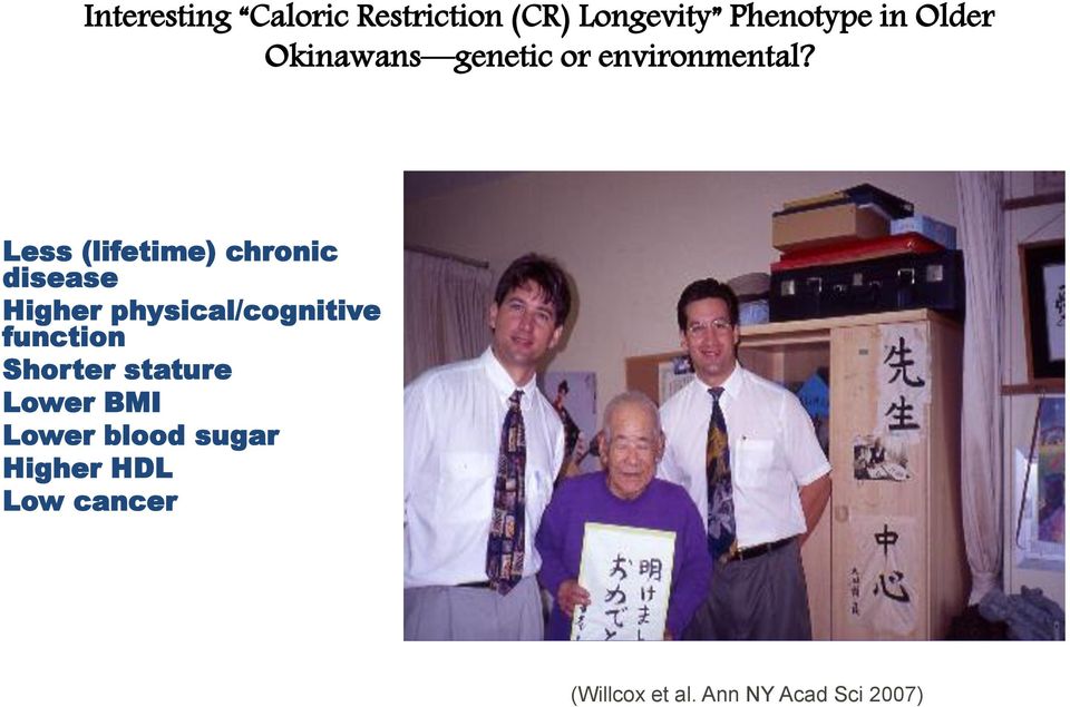 Less (lifetime) chronic disease Higher physical/cognitive function