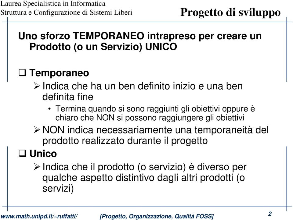 si possono raggiungere gli obiettivi NON indica necessariamente una temporaneità del prodotto realizzato durante il