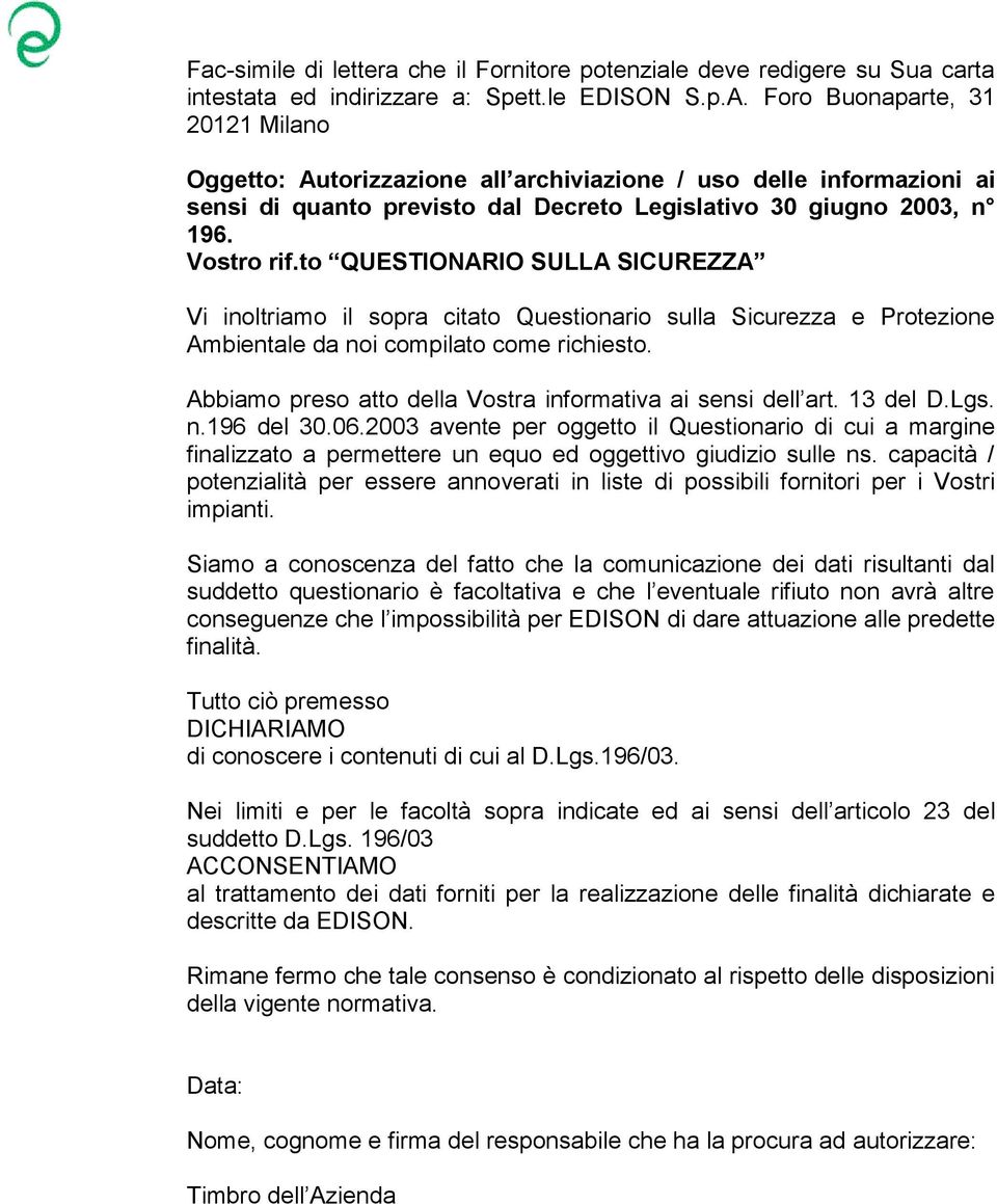 to QUESTIONARIO SULLA SICUREZZA Vi inoltriamo il sopra citato Questionario sulla Sicurezza e Protezione Ambientale da noi compilato come richiesto.