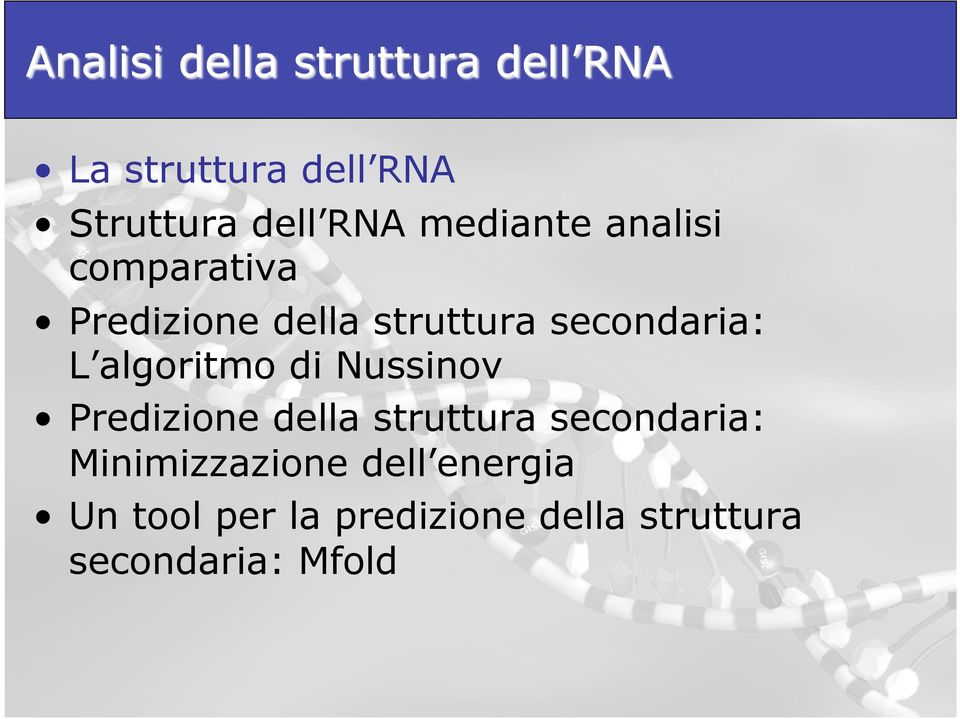 di Nussinov Predizione della struttura secondaria: