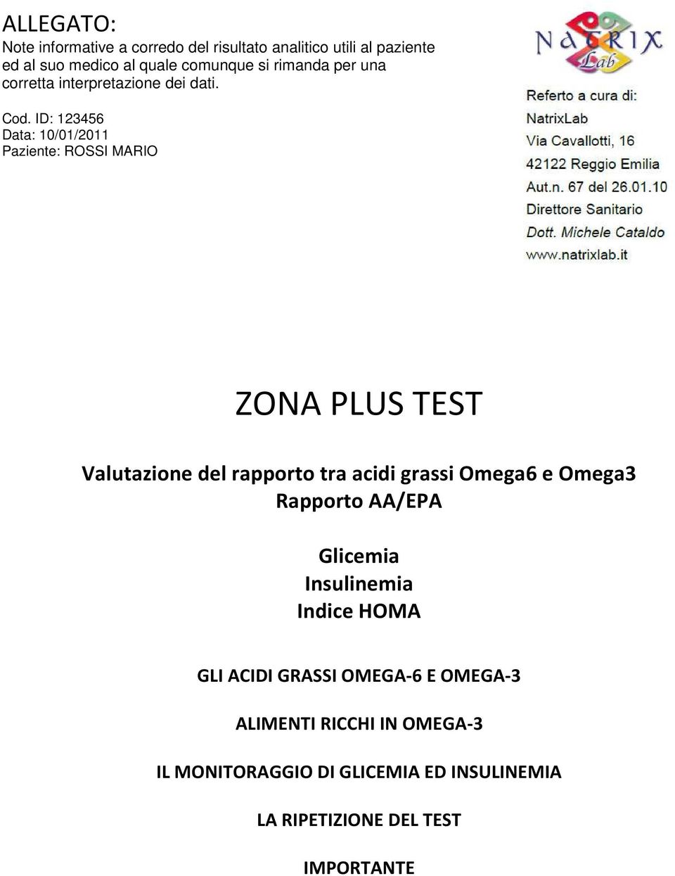 ID: 123456 Data: 10/01/2011 Paziente: ROSSI MARIO ZONA PLUS TEST Valutazione del rapporto tra acidi grassi Omega6 e