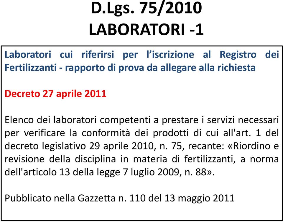 richiesta Decreto 27 aprile 2011 Elenco dei laboratori competenti a prestare i servizi necessari per verificare la conformità dei